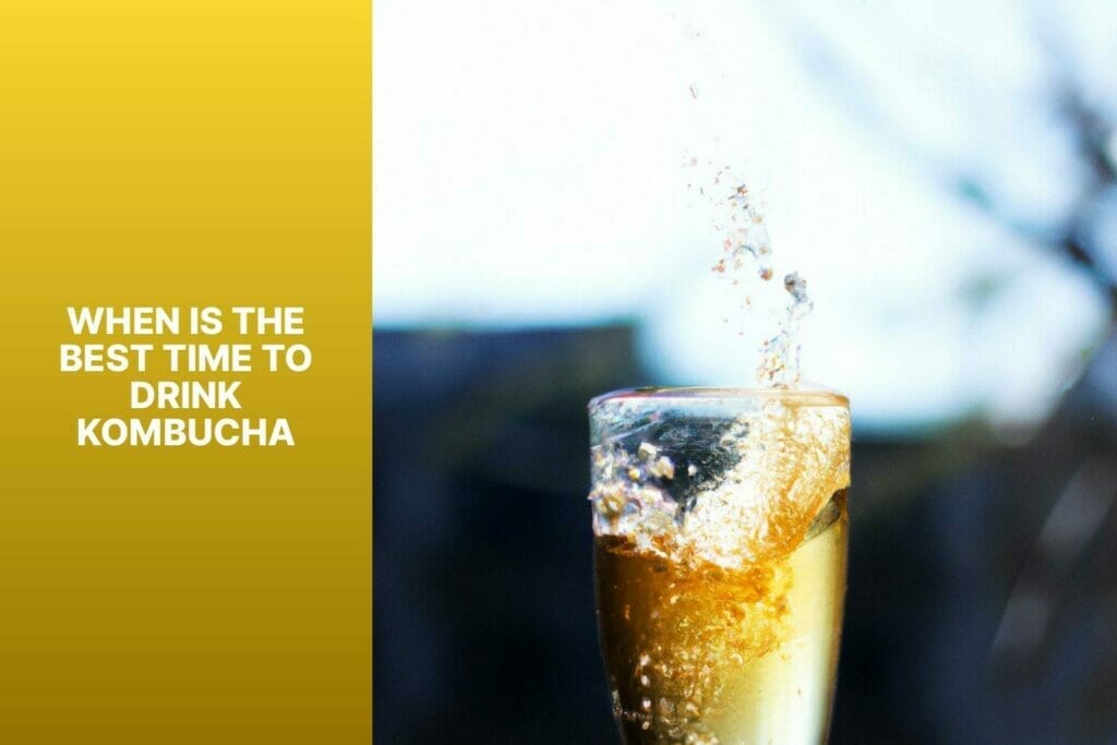 Best time, drink kombucha.
