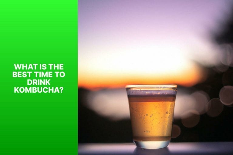 What is the Best Time to Drink Kombucha? - when is the best time to drink kombucha 